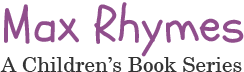 Max Rhymes - A Children's Book Series